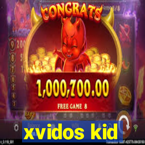 xvidos kid